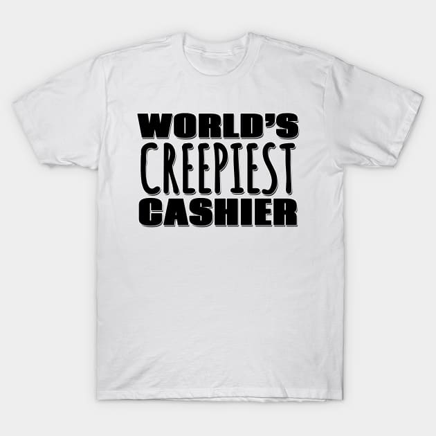 World's Creepiest Cashier T-Shirt by Mookle